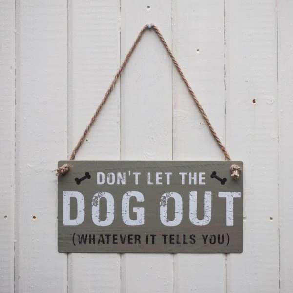 Don't Let The Dog Out Hanging Sign